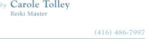 Carole Tolley, Reiki Master (416) 486-7997